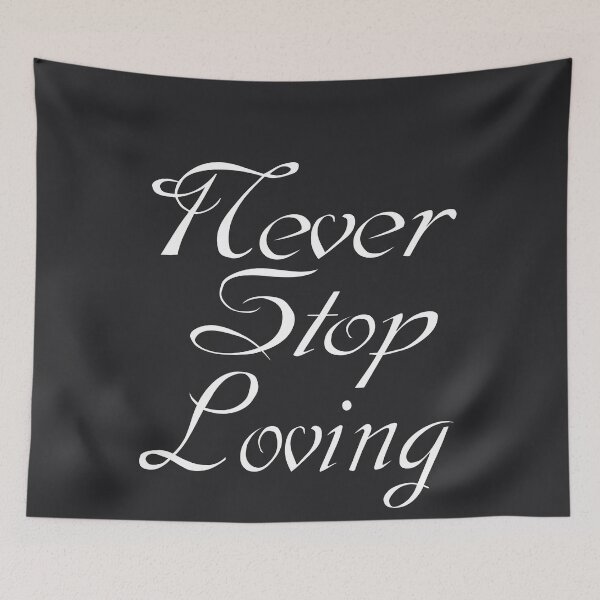 Item preview, Never Stop Loving- Motivational quote and words. designed and sold by AmazingEcraft.
