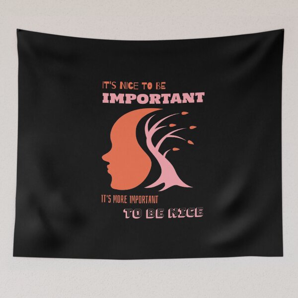 Item preview, It's Nice To Be Important It's More Important To Be Nice  designed and sold by Joseph Carrasco.