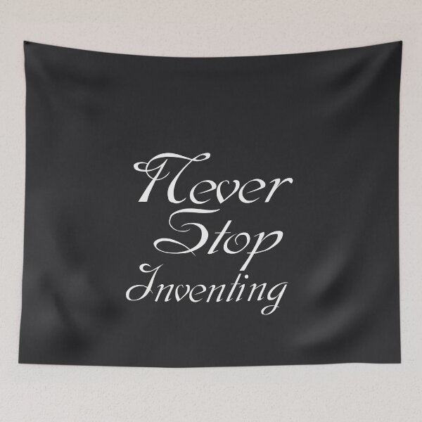 Item preview, Never Stop Inventing- Motivational quote and words. designed and sold by AmazingEcraft.