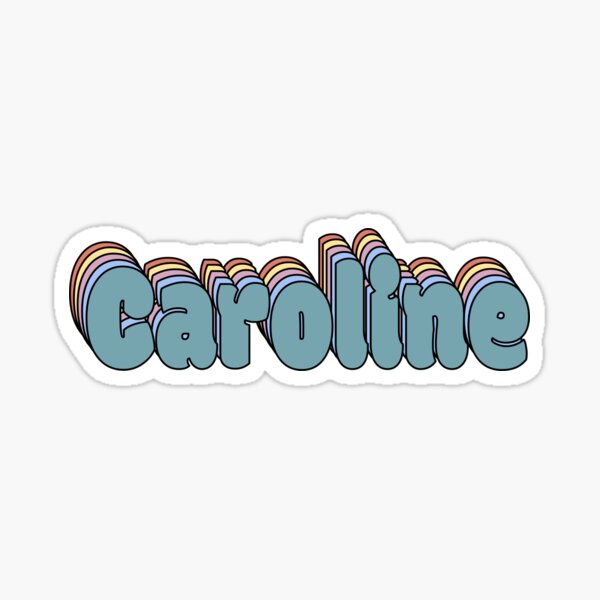 Caroline Name Sticker By Ashleymanheim Redbubble