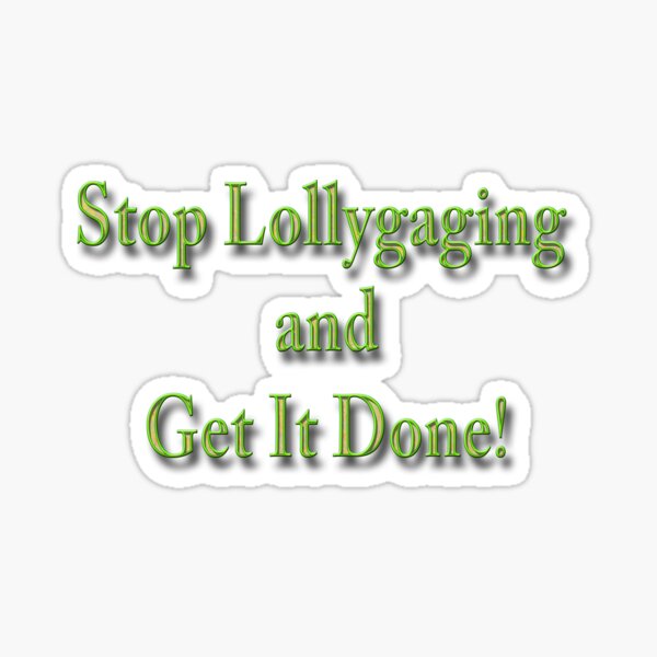 Lollygagging Gifts & Merchandise for Sale