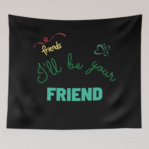 Item preview, I'll be your friend designed and sold by MohitJain1109.