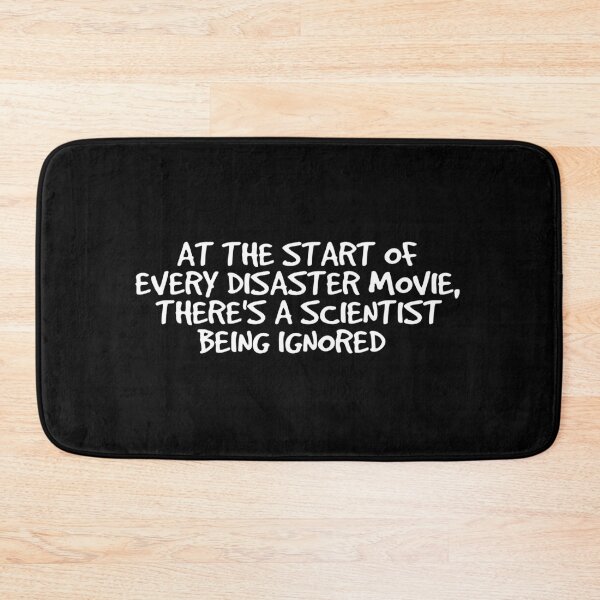 Item preview, At The Start Of Every Disaster Movie There's A Scientist Being Ignored designed and sold by kindxinn.