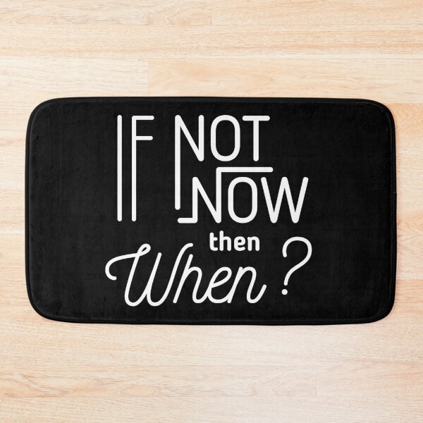 Item preview, If Not Now Then When? designed and sold by Rae134.