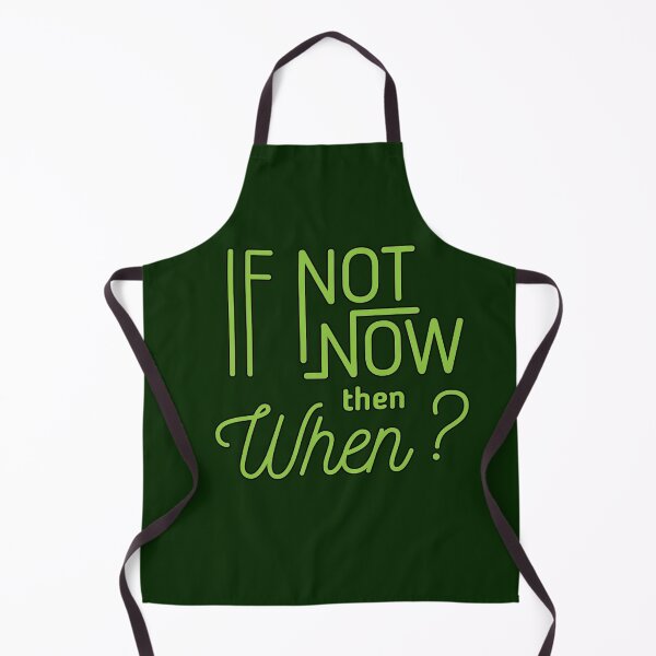 Item preview, Rae134,Rae Designs,If Not Now Then When? designed and sold by Rae134.