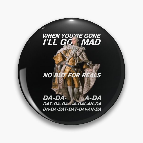 Item preview, King George III "I'll go mad" (white text) designed and sold by Ofeefee.