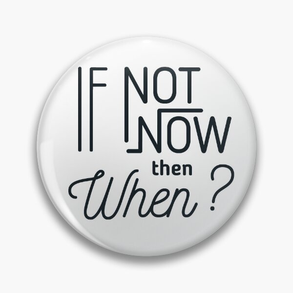 Item preview, If Not Now Then When? designed and sold by Rae134.
