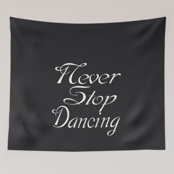 Item preview, Never Stop Dancing- Motivational quote and words. designed and sold by AmazingEcraft.