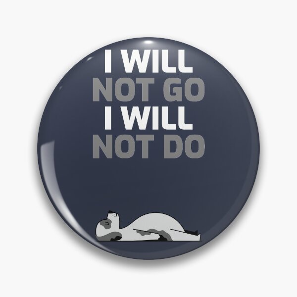 Item preview, I Will Not Go, I Will Not Do designed and sold by Exmo Merch.