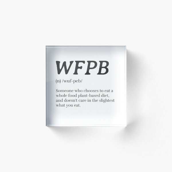 WFPB Definition (Whole Food Plant Based) Acrylic Block