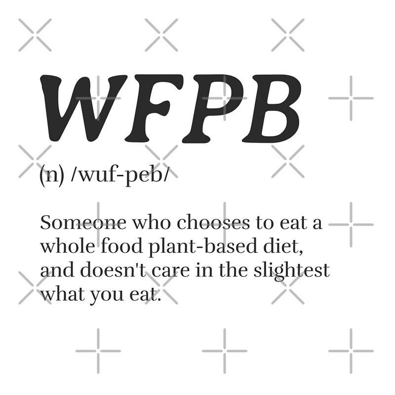 wfpb-definition-whole-food-plant-based-by-nikki-h-stokes-redbubble