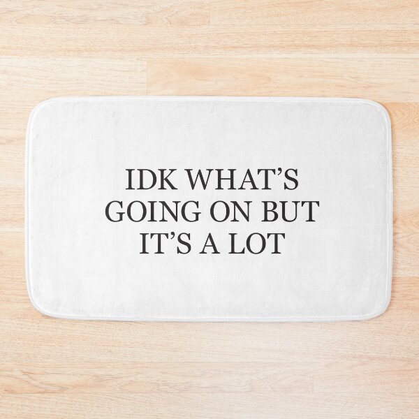 Item preview, IDK WHAT'S GOING ON BUT IT'S A LOT - black type designed and sold by VonBraun.