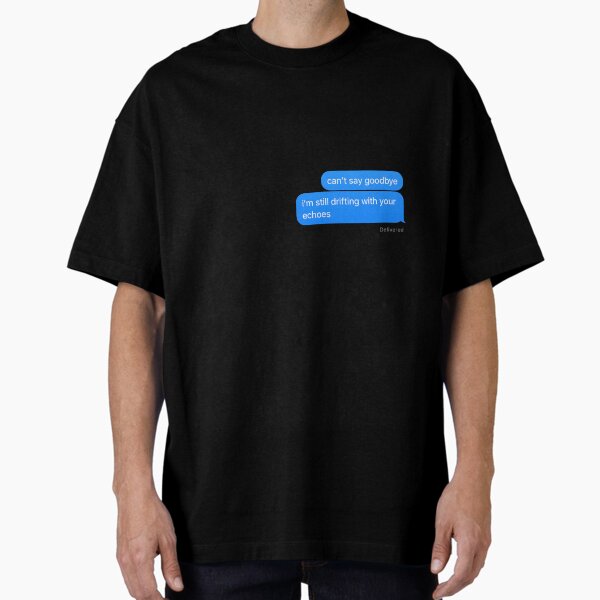 given can’t say goodbye slogan Oversized T-Shirt