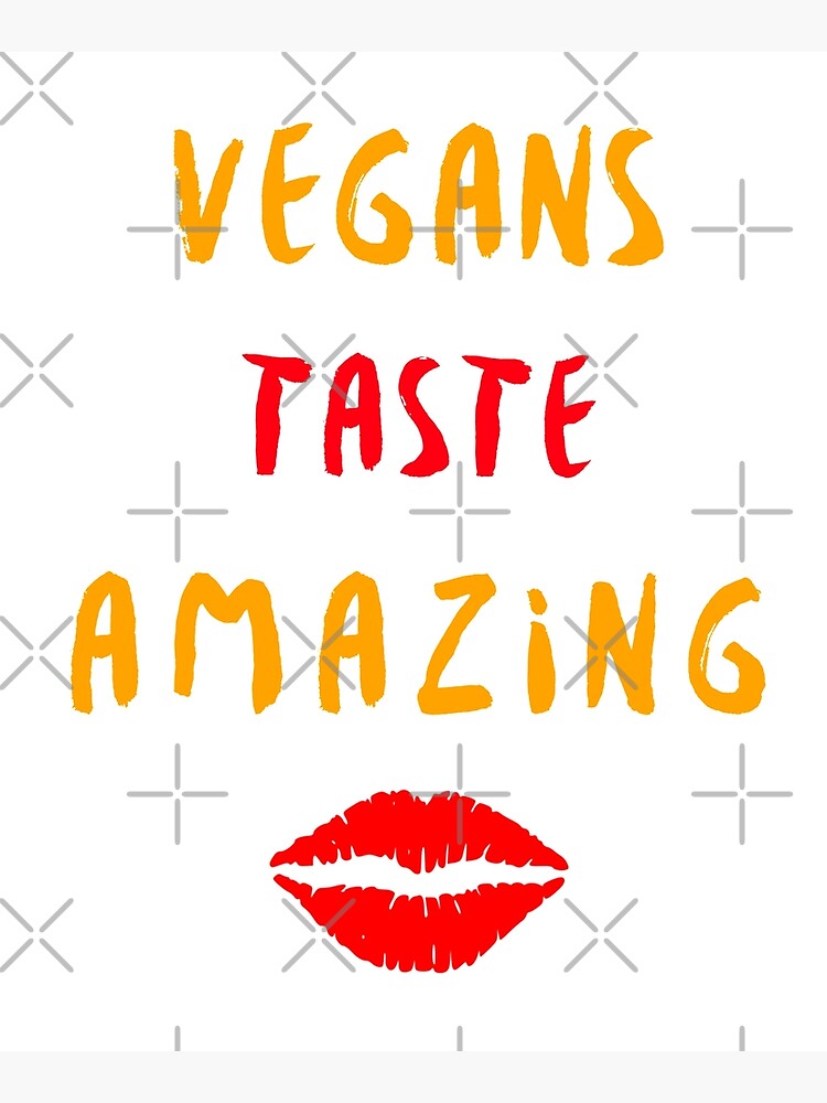 Vegans Taste Amazing with Lips by nikkihstokes