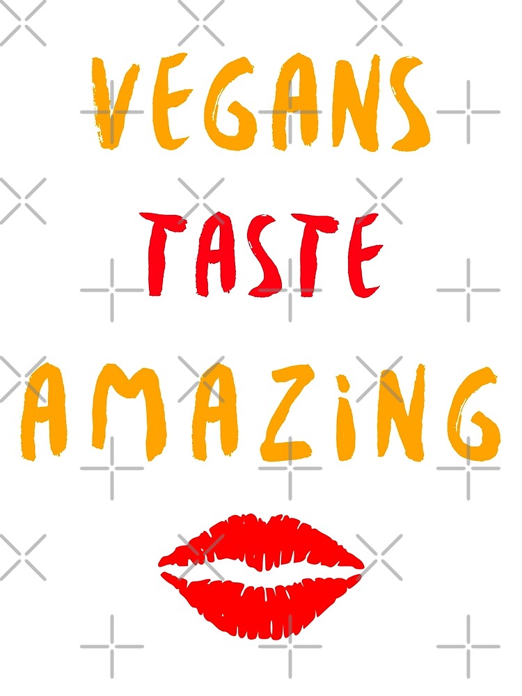 Vegans Taste Amazing with Lips by nikkihstokes