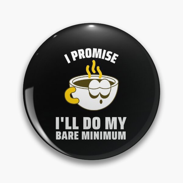 Item preview, I Promise I'll Do My Bare Minimum designed and sold by LLBee.