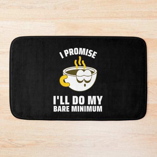Item preview, I Promise I'll Do My Bare Minimum designed and sold by LLBee.