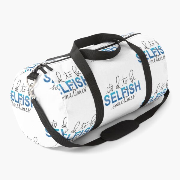 Item preview, It’s OK to be Selfish Sometimes designed and sold by MaddysArts.