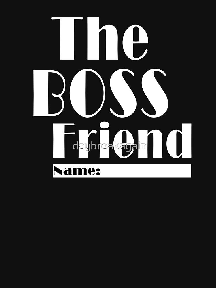 The Boss Friend|Bossy Besties|Bossy bff|Bossy Best Friend | Essential  T-Shirt