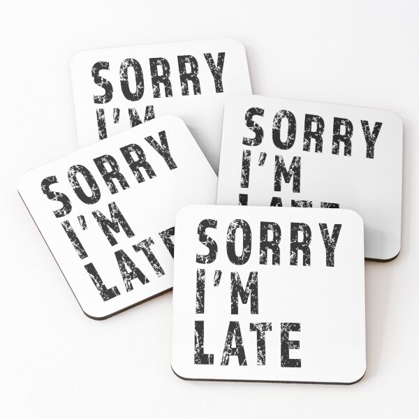 Item preview, Sorry I'm Late Funny Sarcastic Procrastinator product designed and sold by nikkidawn74.