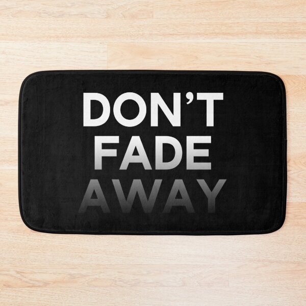 Item preview, Don't Fade Away designed and sold by thilinank.