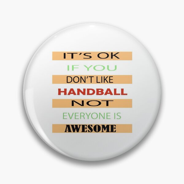 Item preview, It's Ok If You Don't Like Handball Not Everyone Is Awesome designed and sold by Hammy97.