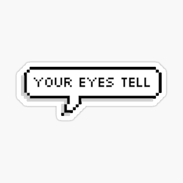 Your Eyes Tell Gifts Merchandise Redbubble