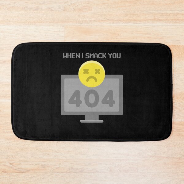 Item preview, When I Smack You Error 404 designed and sold by Joseph Carrasco.