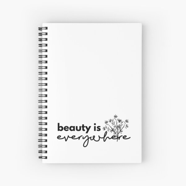 Beauty is Everywhere - Black Spiral Notebook