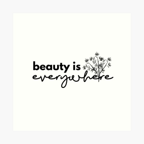 Beauty is Everywhere - Black Art Print