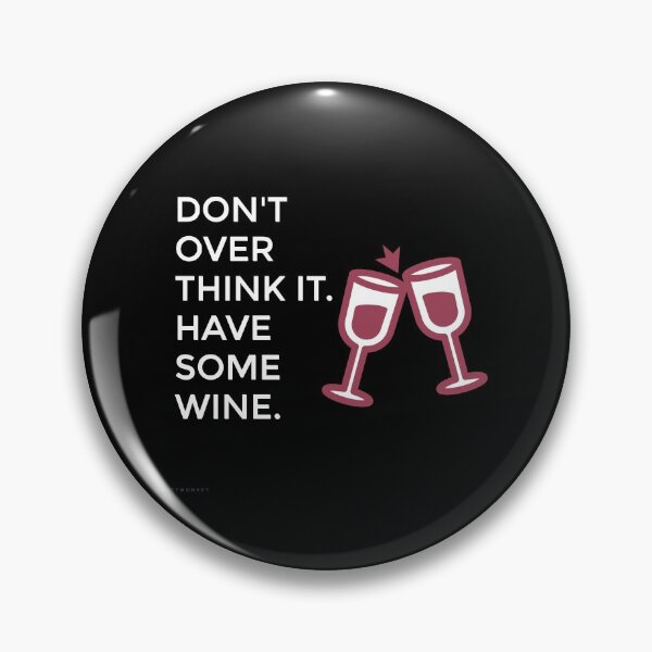 Item preview, Don't Over Think It, Have Some Wine designed and sold by Ogrelink.