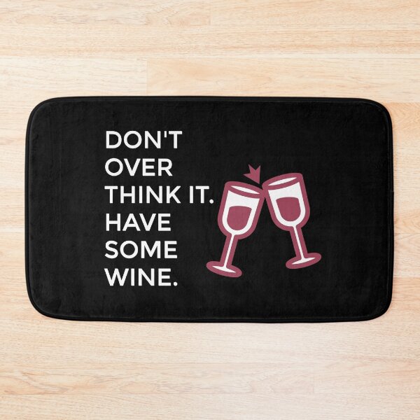 Item preview, Don't Over Think It, Have Some Wine designed and sold by Ogrelink.