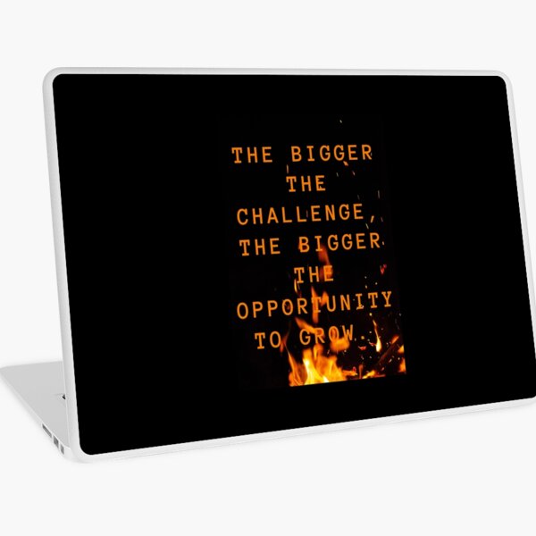 the bigger the challenge the bigger the opportunity for growth Laptop Skin