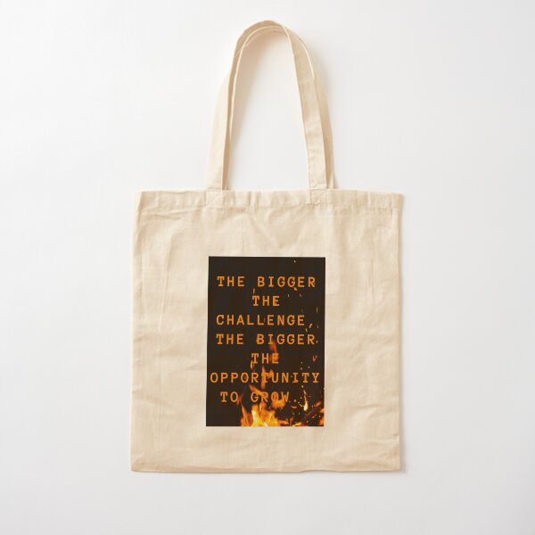 the bigger the challenge the bigger the opportunity for growth Cotton Tote Bag