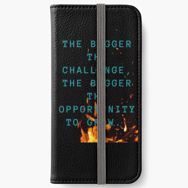The Bigger The Challenge The Bigger The Opportunity For Growth iPhone Wallet
