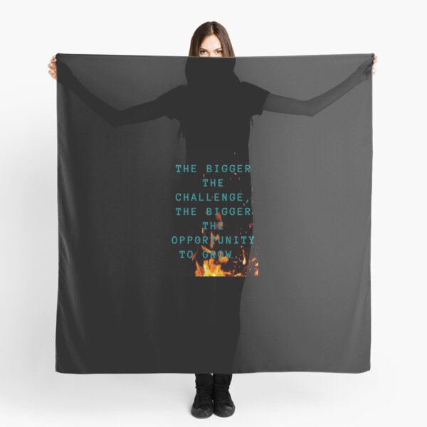 The Bigger The Challenge The Bigger The Opportunity For Growth Scarf