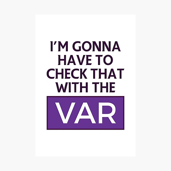 Item preview, I'm Gonna Have To Check That With The VAR designed and sold by supermanc.