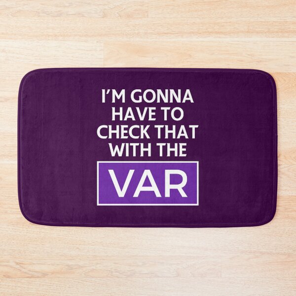 Item preview, I'm Gonna Have To Check That With The VAR White designed and sold by supermanc.