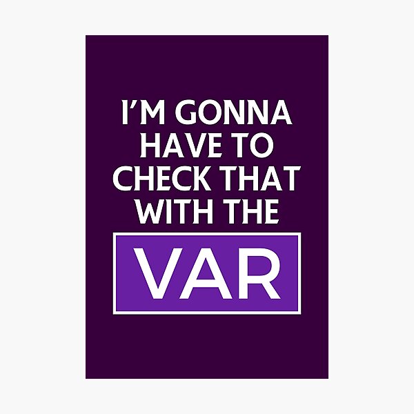 Item preview, I'm Gonna Have To Check That With The VAR White designed and sold by supermanc.