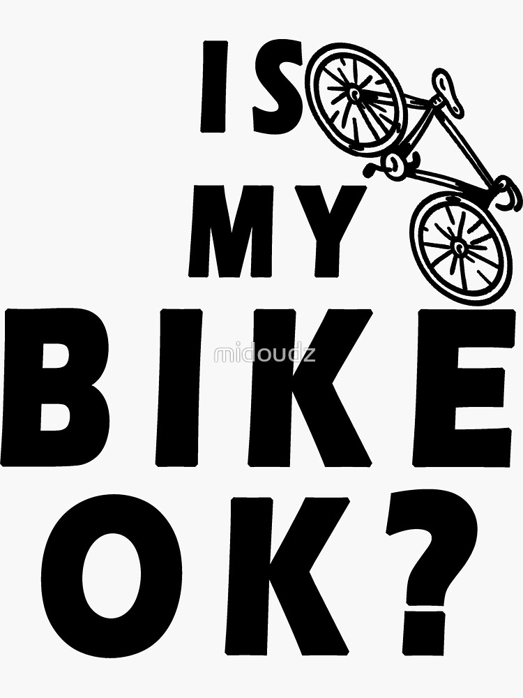 &ldquo;Is my bike ok ?&rdquo; Sticker by midoudz | Redbubble