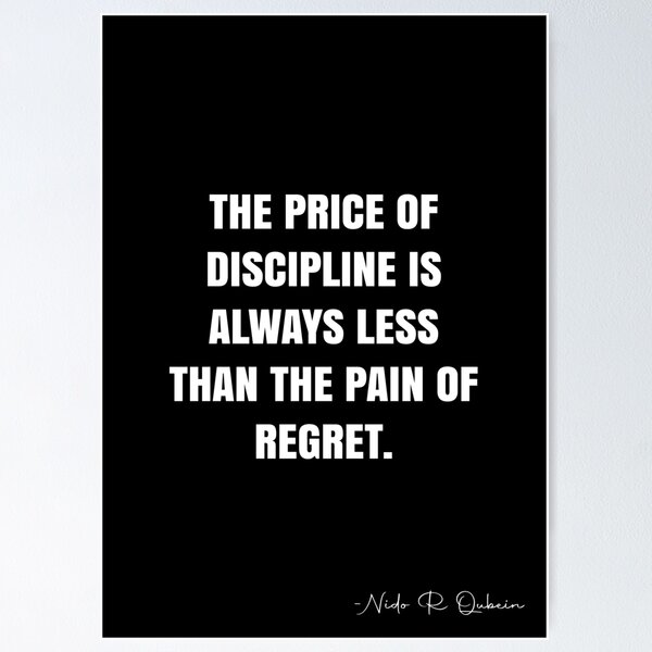 Item preview, The price of discipline is always less than the pain of regret. -  Nido R Qubein Quote - QWOB Poster Graphix designed and sold by GraphixDisplate.