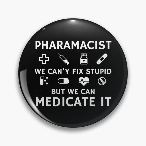Item preview, Pharamacist We Can'y Fix Stupid But We Can Medicate It designed and sold by KOJO SHOP.