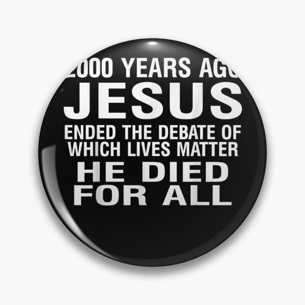 Item preview, 2000 Years Ago Jesus Ended The Debate Of Which Lives Matter designed and sold by Gerda668899.