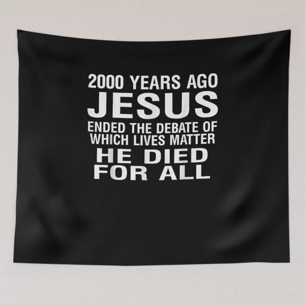 Item preview, 2000 Years Ago Jesus Ended The Debate Of Which Lives Matter designed and sold by Gerda668899.