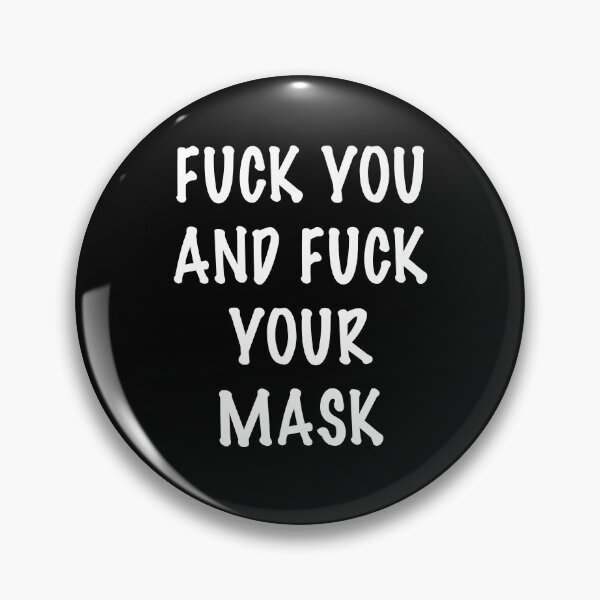 Item preview, FUCK YOU AND FUCK YOUR MASK designed and sold by Kathrine2302.