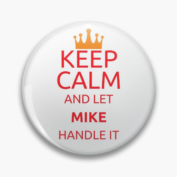 Artikelvorschau, Keep Calm And Let Mike Handle It entworfen und verkauft von Intuitive Designs.