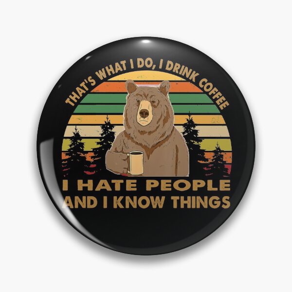 Item preview, That's what i do i drink coffee i hate people and i know things vintage bear designed and sold by Kathrine2302.
