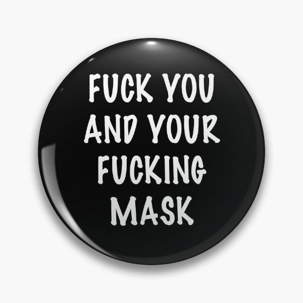 Item preview, Fuck you and your fucking mask designed and sold by Kathrine2302.