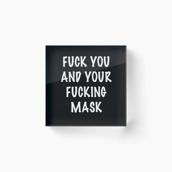 Item preview, Fuck you and your fucking mask designed and sold by Kathrine2302.