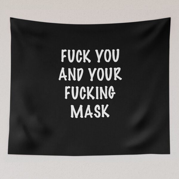 Item preview, Fuck you and your fucking mask designed and sold by Kathrine2302.